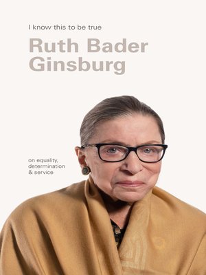 cover image of Ruth Bader Ginsburg (I Know This To Be True)
